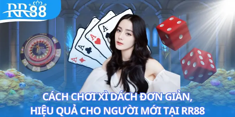 Cách chơi xì dách bất bại