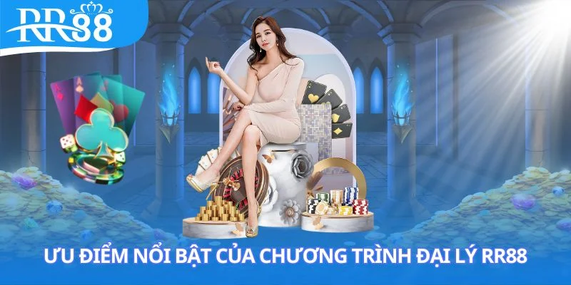 Ưu điểm hoa hồng đại lý RR88