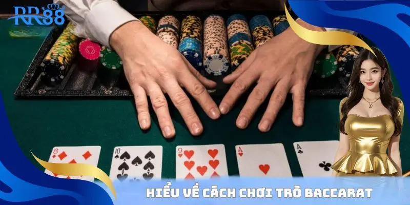 Hiểu về cách chơi baccarat